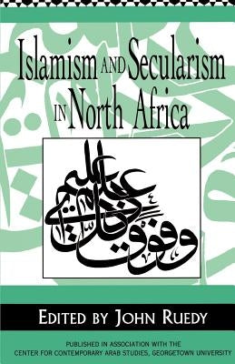 Islamism and Secularism in North Africa by Na, Na