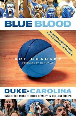 Blue Blood: Duke-Carolina: Inside the Most Storied Rivalry in College Hoops by Chansky, Art