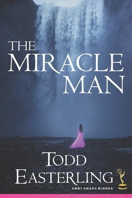 The Miracle Man by Easterling, Todd