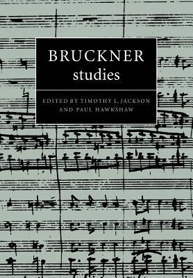 Bruckner Studies by Jackson, Timothy L.