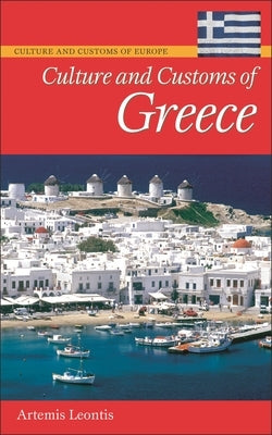 Culture and Customs of Greece by Leontis, Artemis