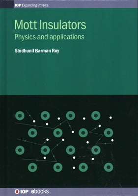 Mott Insulators: Physics and applications by Barman Roy, Sindhunil