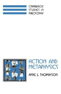 Fiction and Metaphysics by Thomasson, Amie L.