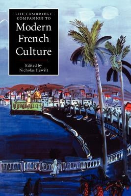 The Cambridge Companion to Modern French Culture by Hewitt, Nicholas