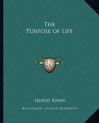 The Purpose of Life by Khan, Inayat