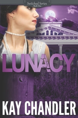 Lunacy: A 1930's Southern Fiction Romance: Southern Secrets by Chandler, Kay