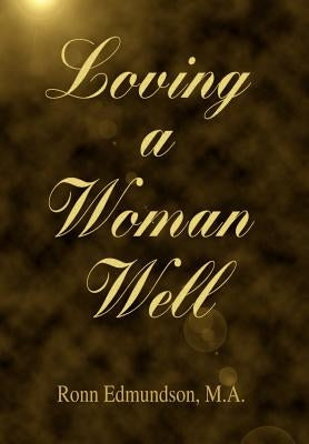 Loving a Woman Well by Edmundson, Ronn