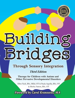 Building Bridges Through Sensory Integration, 3rd Edition: Therapy for Children with Autism and Other Pervasive Developmental Disorders by Aquilla, Paula