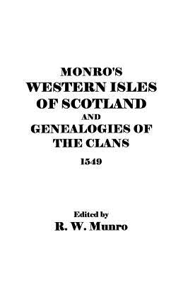 Munro's Western Isles of Scotland and Genealogies of the Clans, 1549 by Munro, Ed