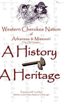 Western Cherokee Nation of Arkansas and Missouri - A History - A Heritage by Cantrell, Doyne