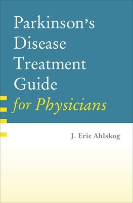 Parkinsons Disease Treat Guide Physic C by Ahlskog MD Phd, J. Eric
