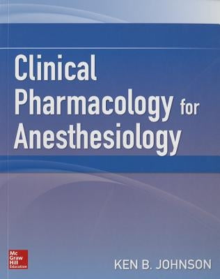 Clinical Pharmacology for Anesthesiology by Johnson, Ken