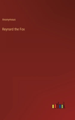 Reynard the Fox by Anonymous