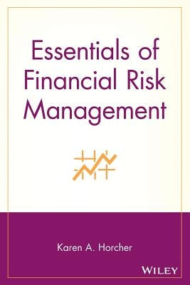 Essentials of Financial Risk Management by Horcher, Karen A.