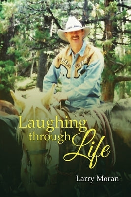 Laughing Through Life by Moran, Larry