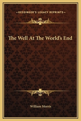 The Well at the World's End by Morris, William