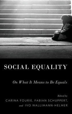 Social Equality: On What It Means to Be Equals by Fourie, Carina