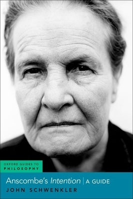 Anscombe's Intention: A Guide by Schwenkler, John