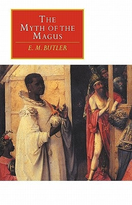 The Myth of the Magus by Butler, E. M.