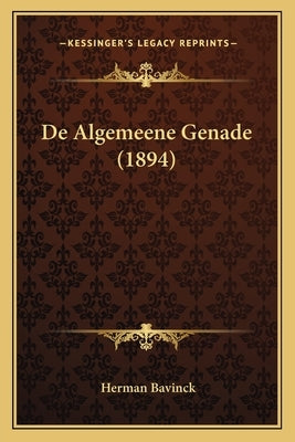 De Algemeene Genade (1894) by Bavinck, Herman