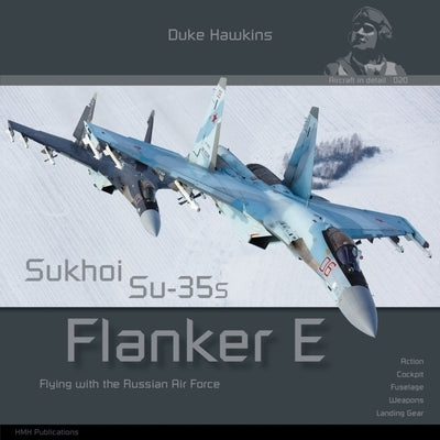 Sukhoi Su-35s Flanker E: Aircraft in Detail by Pied, Robert