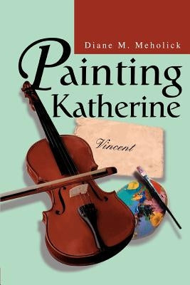 Painting Katherine by Meholick, Diane M.