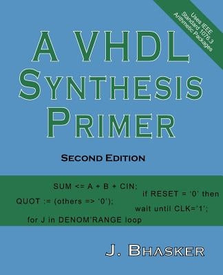 A VHDL Synthesis Primer, Second Edition by Bhasker, J.