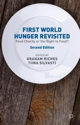 First World Hunger Revisited: Food Charity or the Right to Food? by Riches, G.