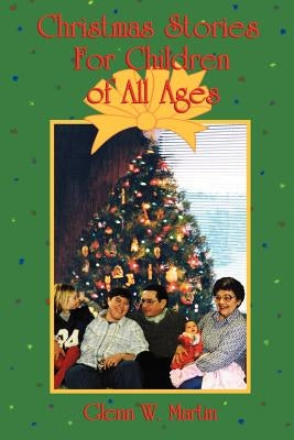 Christmas Stories for Children of All Ages by Martin, Glenn W.