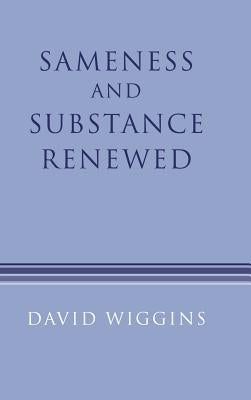 Sameness and Substance Renewed by Wiggins, David