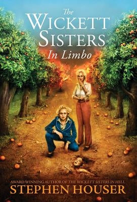 The Wickett Sisters in Limbo by Houser, Stephen W.