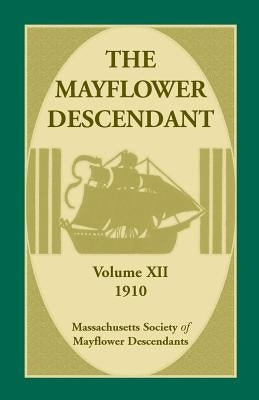 The Mayflower Descendant, Volume 12, 1910 by Mass Soc of Mayflower Descendants