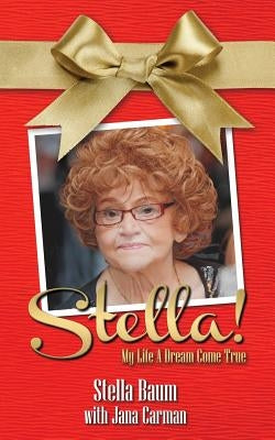 Stella!: My Life A Dream Come True by Carman, Jana