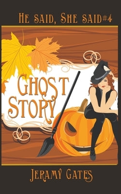 Ghost Story: A He Said, She Said Cozy Mystery by Gates, Jeramy