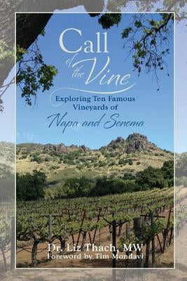 Call of the Vine: Exploring Ten Famous Vineyards of Napa and Sonoma by Mondavi, Tim