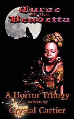 Curse of the Vendetta: Horror Trilogy by Cartier, Crystal
