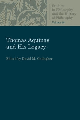 Thomas Aquinas and His Legacy by Gallagher, David M.