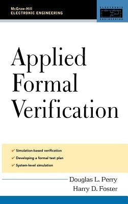 Applied Formal Verification: For Digital Circuit Design by Foster, Harry