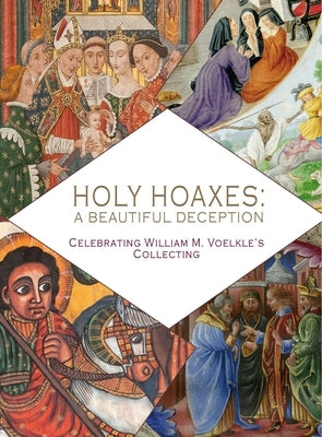 Holy Hoaxes: A Beautiful Deception by Voelke, William M.