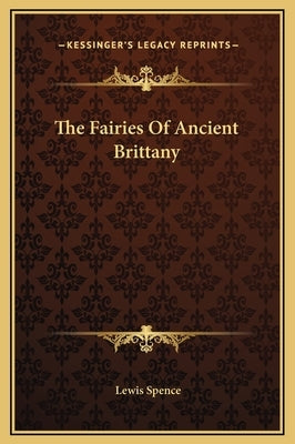 The Fairies of Ancient Brittany by Spence, Lewis