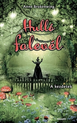 Hulló falevél: A kezdetek by Anne Brokenwing
