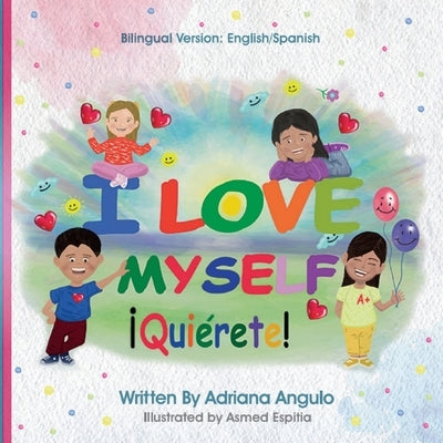 I Love Myself: Quiérete! by Angulo, Adriana P.