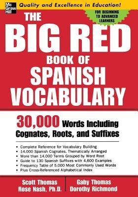 The Big Red Book of Spanish Vocabulary: 30,000 Words Through Cognates, Roots, and Suffixes by Thomas, Scott