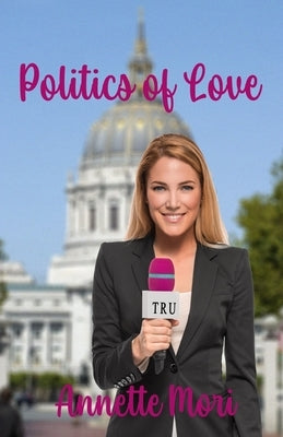 Politics of Love by Mori, Annette
