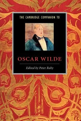 The Cambridge Companion to Oscar Wilde by Raby, Peter