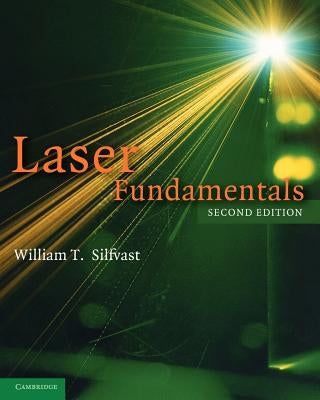 Laser Fundamentals by Silfvast, William T.