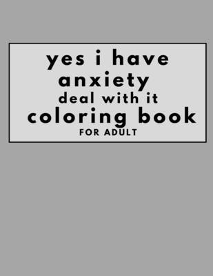 yes i have anxiety book deal with it coloring book for adult by Adam Strsed