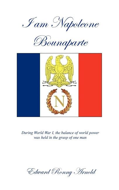 I Am Napoleone Bounaparte by Arnold, Edward Ronny