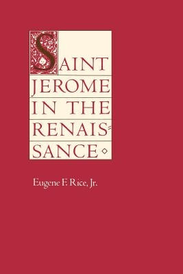 Saint Jerome in the Renaissance by Rice, Eugene F.