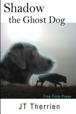Shadow the Ghost Dog by Therrien, Jt